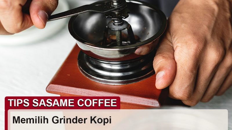 tips sasame coffee - memilih grinder kopi
