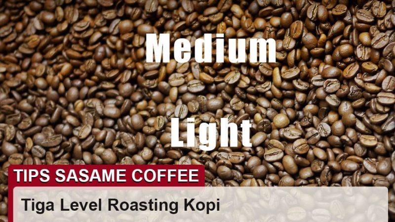 tips sasame coffee - perbedaan level roasting kopi