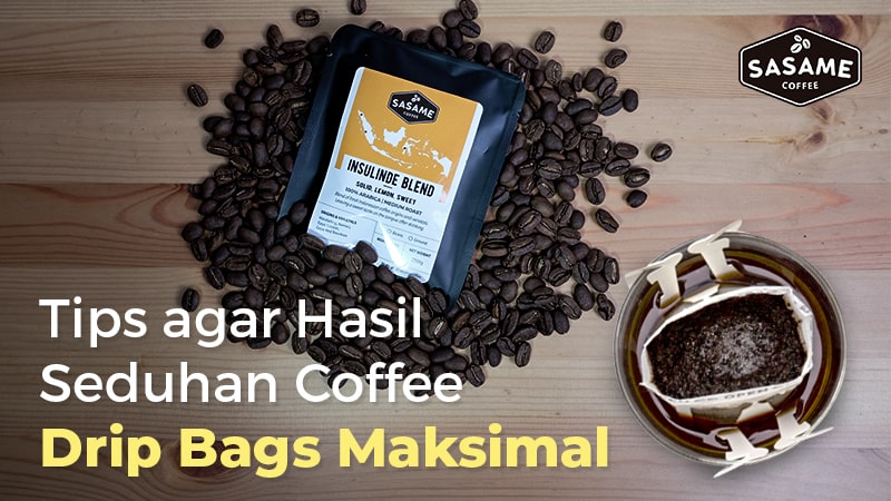Tips agar Hasil Seduhan Coffee Drip Bags Maksimal
